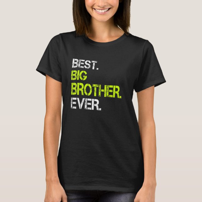 Best Big Brother Ever   Sarcastic Cool Cute T-Shirt (Front)