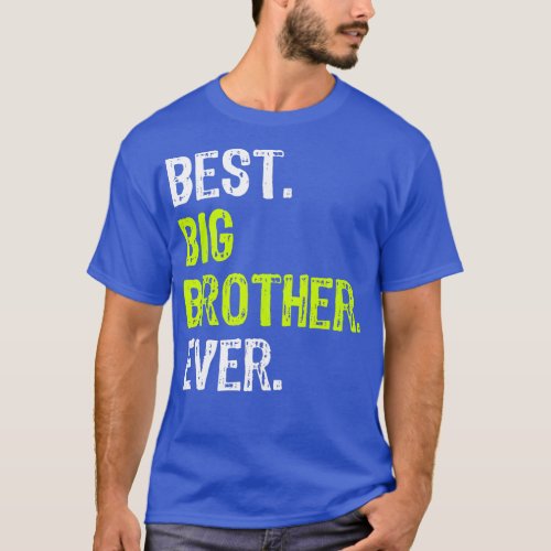 Best Big Brother Ever Teenager Older Sibling for B T_Shirt