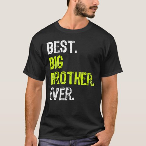 Best Big Brother Ever Teenager Older Sibling For B T_Shirt