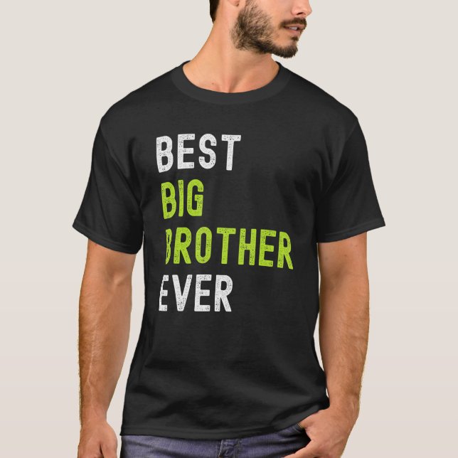 Best Big Brother Ever  Teenager Older Sibling for  T-Shirt (Front)