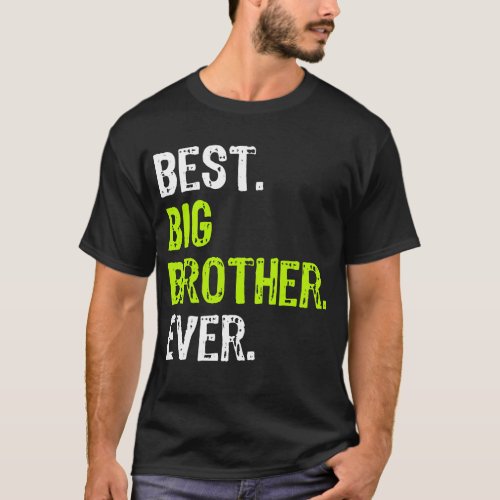 Best Big Brother Ever Teenager Older Sibling for  T_Shirt