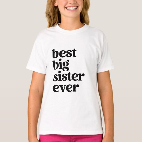 Best Big Sister Ever Black  White Text Girls T_Shirt