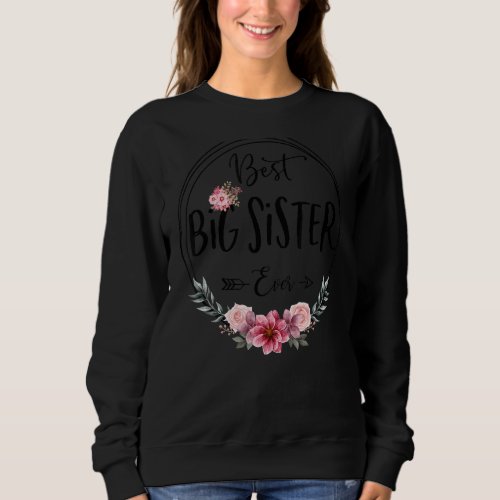 Best Big Sister Ever  For Women Floral Decor Mothe Sweatshirt