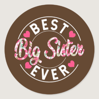 Best Big Sister Ever Mama Funny Mommy Cute Classic Round Sticker