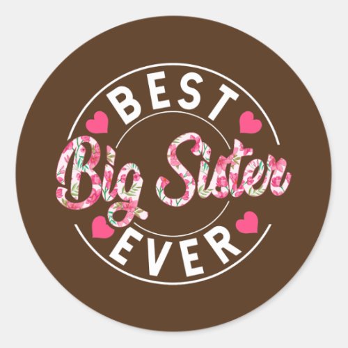 Best Big Sister Ever Mama Funny Mommy Cute Classic Round Sticker