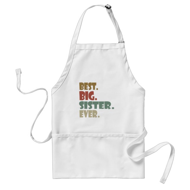 Best Big Sister Ever Older Sibling Teenager Gift Adult Apron (Front)