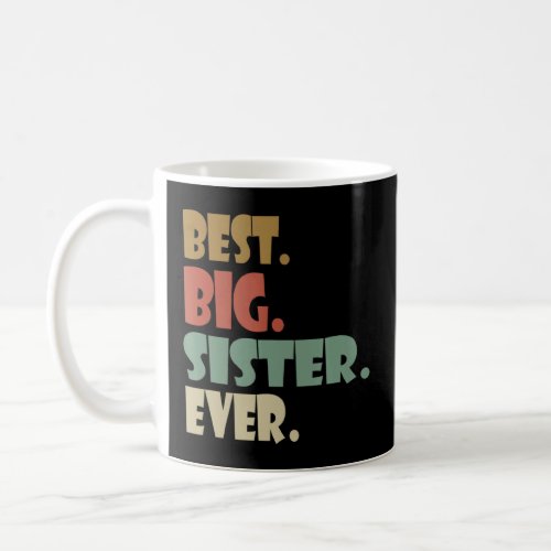 Best Big Sister Ever Shirt Older Sibling Teenager Coffee Mug
