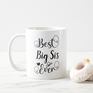 Best Big Sister Ever Typography Cursive Script Coffee Mug