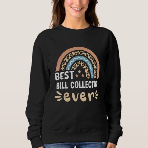 Best Bill Collector Ever Leopard Rainbow Mom Sweatshirt