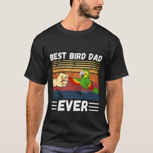 Best Bird Dad Ever Bird Dad Mens Parrot Dad  T_Shirt