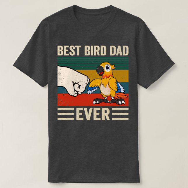 Best Bird Dad Ever Bird Dad  T-Shirt (Design Front)