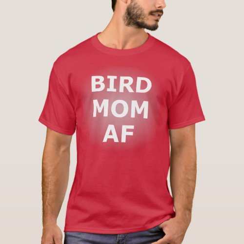 Best Bird Mom Af Ever Quote Mothers Day Funny Stuf T_Shirt