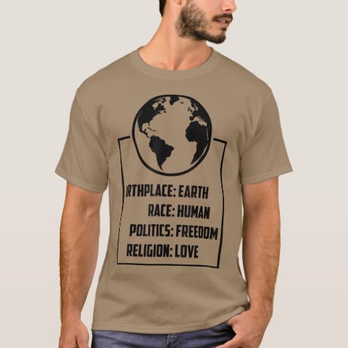 Best Birthplace Earth Race Human Politics Love T_Shirt