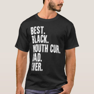 Best Black Mouth Cur Dad Ever Dog Owner Daddy Fat T-Shirt