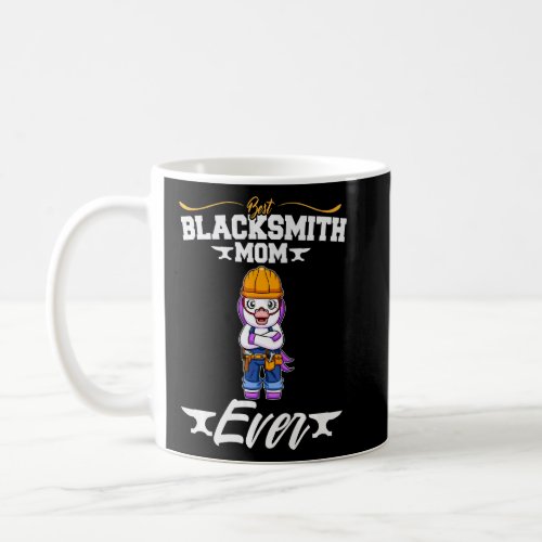 Best Blacksmith Mom Ever Metal Work Forge Hammer P Coffee Mug