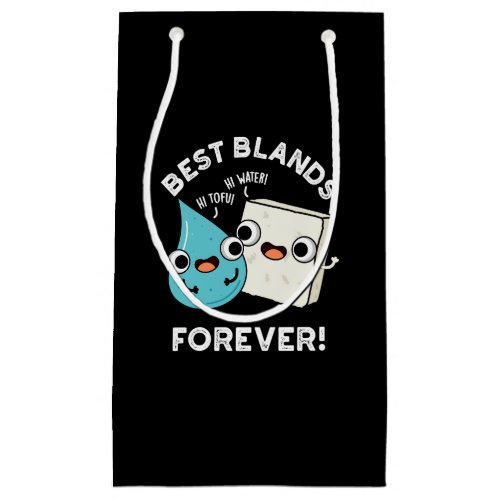 Best Blands Forever Funny BFF Pun Dark BG Small Gift Bag