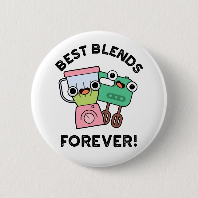Best Blends Forever Funny BFF Pun  Button (Front)