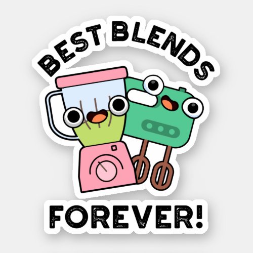 Best Blends Forever Funny BFF Pun  Sticker