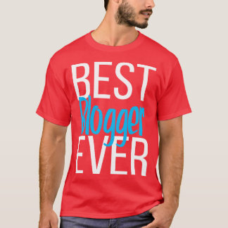 Best Blogger Ever 3 T-Shirt