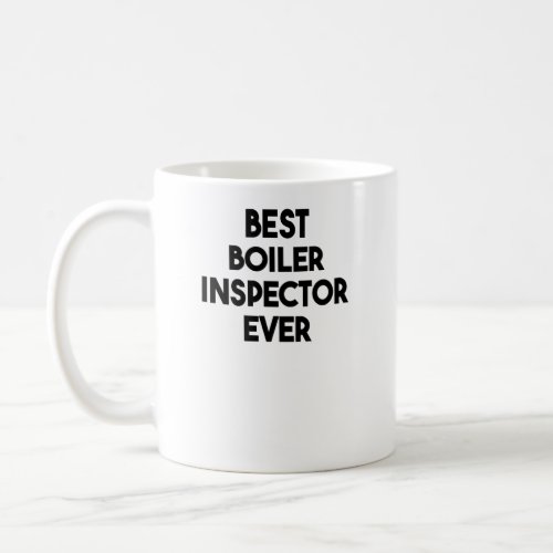 Best Boiler Inspector Ever  Coffee Mug