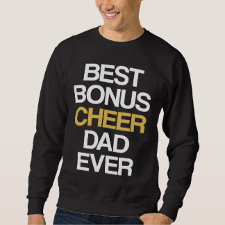 Best Bonus Cheer Dad Ever Cheerleading Stepdad Ste Sweatshirt