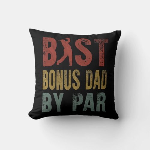 Best Bonus Dad By Par Fathers Day Daddy Golf Throw Pillow
