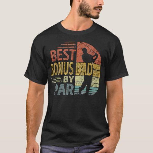 Best Bonus Dad By Par Fathers Day Golf Gift T_Shirt
