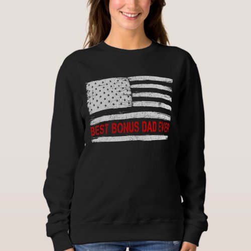 Best Bonus Dad Ever America Flag  For Men Fathers Sweatshirt