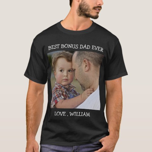 Best Bonus Dad Ever Fathers Day Custom Photo text T_Shirt