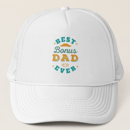 Best Bonus Dad Ever Fathers Day Modern Trucker Hat