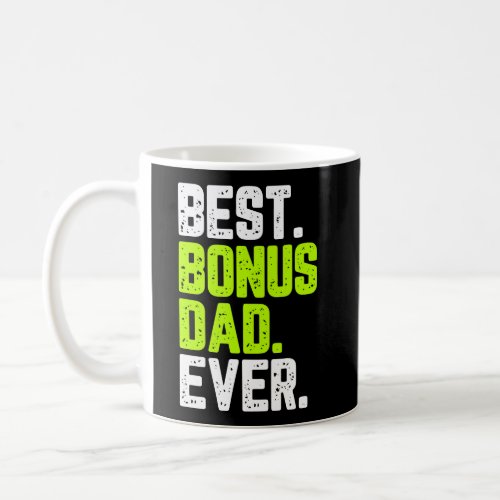 Best Bonus Dad Ever Funny Quote Gift Step_Father Coffee Mug
