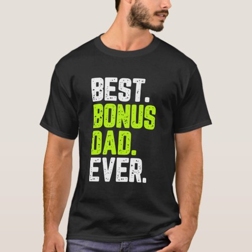 Best Bonus Dad Ever Funny Quote Gift Step_Father T_Shirt