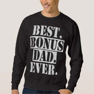 Best Bonus Dad Ever Men Papa Daddy Father Day Gift Sweatshirt