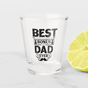 Best Bonus Dad Ever Shot Glass