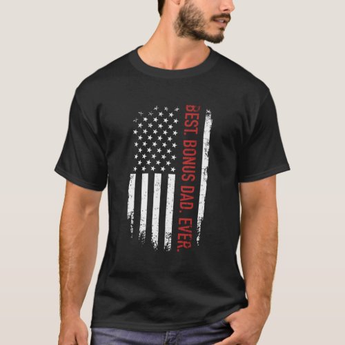 Best Bonus Dad Ever With Us American Flag For Fath T_Shirt