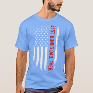 Best bonus dad ever with us american for fathers T-Shirt