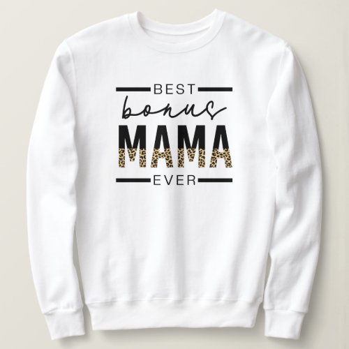 Best Bonus Mama Ever Gifts for Stepmom  T Sweatshirt