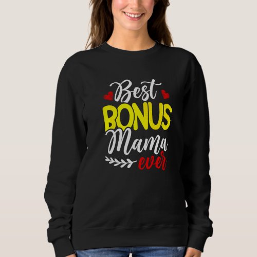 Best Bonus Mama Ever  Mom Mother Mothers Day Sweatshirt