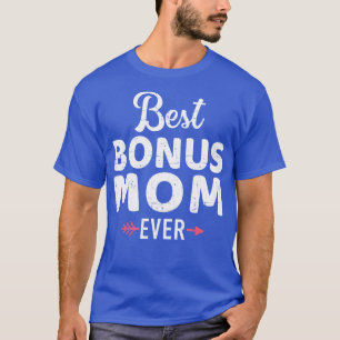 Best bonus mom ever 1 T-Shirt