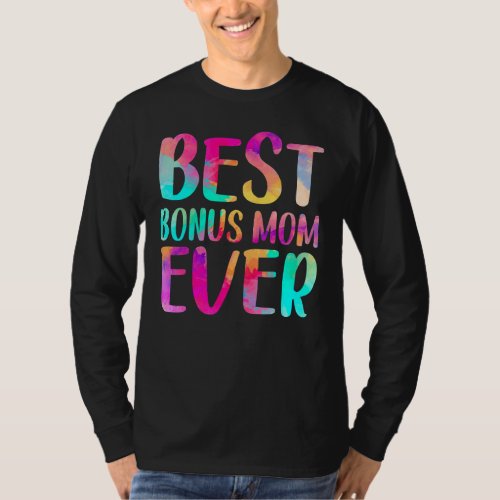 Best Bonus Mom Ever Colorful  Mothers Day T_Shirt