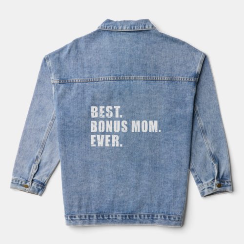 Best Bonus Mom Ever  Denim Jacket