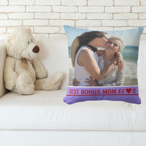 Best Bonus Mom Ever Photo Heart Mothers Day Bday Throw Pillow