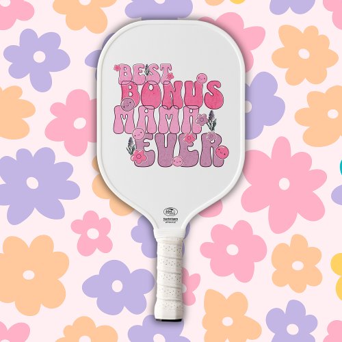 Best Bonus Mom Ever  Pickleball Paddle