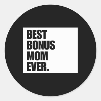 Best Bonus Mom Ever Step Mom Classic Round Sticker