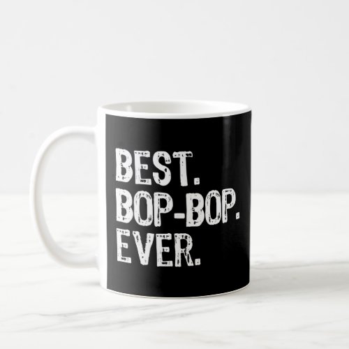 Best Bop_Bop Ever Funny Cool BopBop  Coffee Mug