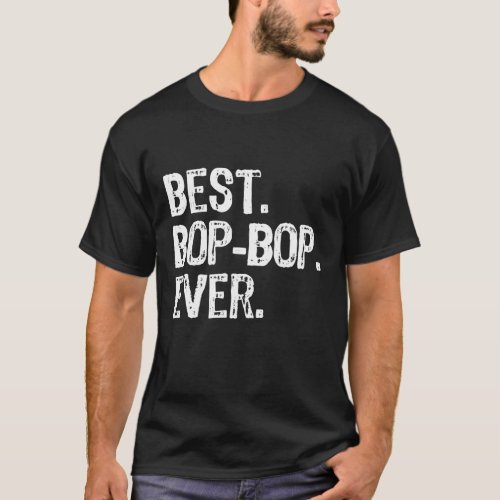 Best Bop_Bop Ever Funny Cool BopBop T_Shirt