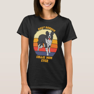 Best Border Collie Mom Ever Border Collie Dog 2 T-Shirt