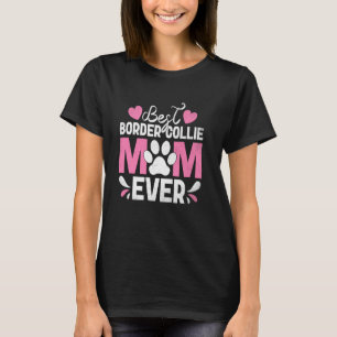 Best Border Collie Mom Ever Puppy Dog Mom Mothers T-Shirt