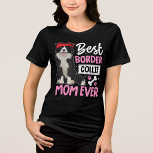 Best Border Collie Mom Ever Tri-Blend Shirt