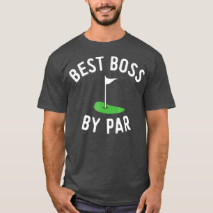 Best Boss by Par Golf  Golfing  Boss Day Gift T-Shirt